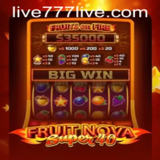 Explore the Thrilling World of FruitNovaSuper40 on 777live