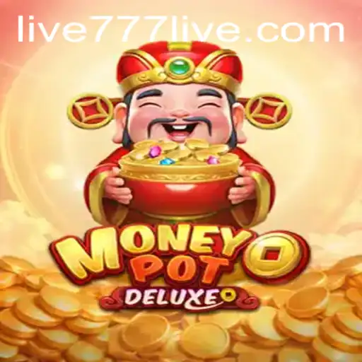 Discover the Thrilling World of MoneyPotDELUXE with 777live
