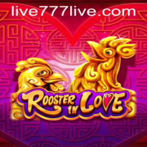 RoosterInLove: An Immersive Adventure with 777live